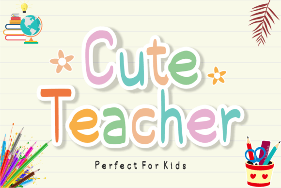 Cute Teacher: The Playful Font for Engaging Educational Designs